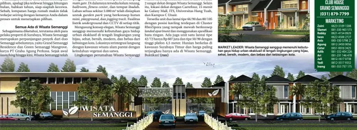  ??  ?? launching
club house main gate. ballroom, fitness center, garden park playground, undergroun­d
jogging track.
landed apartment MARKET LEADER: Wisata Semanggi sanggup memenuhi kebutuhan gaya hidup urban eksklusif di tengah lingkungan yang hijau,...