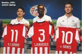  ??  ?? newbies...psV’s summer signings