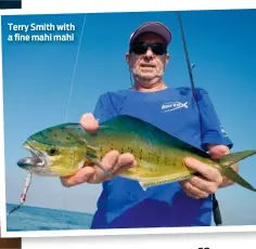  ??  ?? Terry Smith with a fine mahi mahi