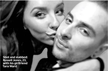  ??  ?? Shot and stabbed: Russell Jones, 23, with his girlfriend Tara Ward