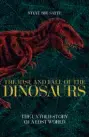  ??  ?? The Rise and Fall of the Dinosaurs: A New History of a Lost World by Steve Brusatte (Pan Macmillan) is out now.