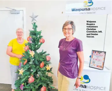  ??  ?? Waipuna Hospice volunteers Christine Crawshaw, left, and Denise Vercoe.