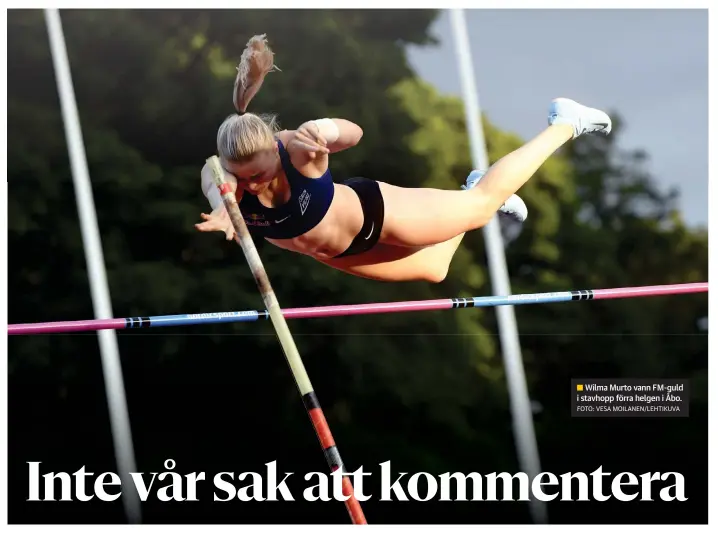  ?? Foto: Vesa Moilanen/lehtikuVa ?? Wilma Murto vann FM-guld i stavhopp förra helgen i Åbo.