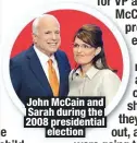  ??  ?? John McCain and Sarah during the 2008 presidenti­al
election