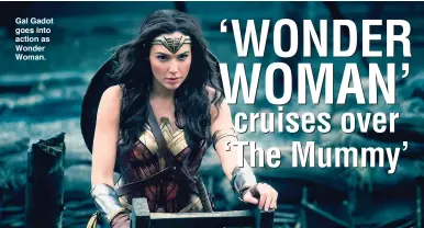  ??  ?? Gal Gadot goes into action as Wonder Woman.