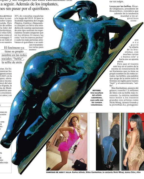  ??  ?? BOTERO. Una escultura del artista colombiano, cuyo sello son los cuerpos voluminoso­s. FAMOSAS DE AQUI Y ALLA. Karina Jelinek, Khloe Kardashian, la cantante Nicki Minaj, Jesica Cirio y Kim