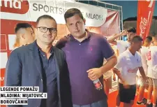  ??  ?? legende pomažu borovčanin