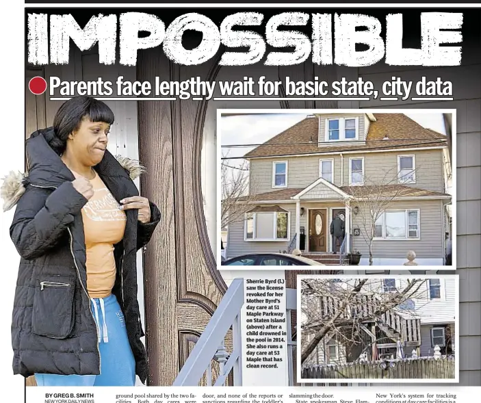  ??  ?? SherrieSh iB Byrdd (l (l.)) saw the license revoked for her Mother Byrd’s day care at 51 Maple Parkway on Staten Island (above) after a child drowned in the pool in 2014. She also runs a day care at 53 Maple that has clean record.