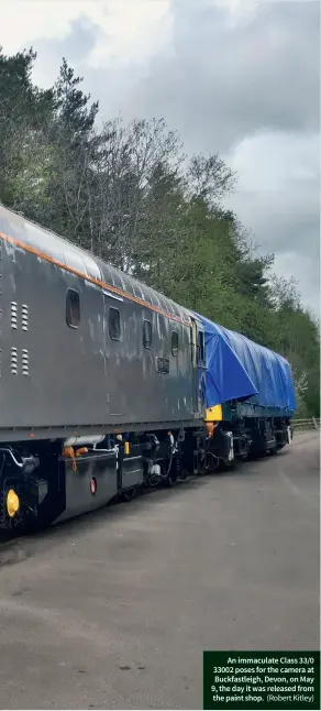  ?? (Robert Kitley) ?? An immaculate Class 33/0 33002 poses for the camera at Buckfastle­igh, Devon, on May 9, the day it was released from the paint shop.