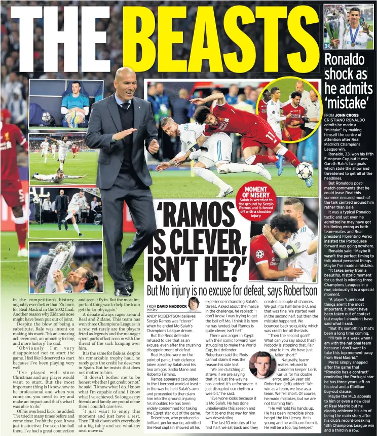  ??  ?? MOMENT OF MISERY Salah is wrestled to the ground by Sergio Ramos and is forced off with a shoulder injury CRISTIANO RONALDO admits he made a
“mistake” by making himself the centre of attention after Real Madrid’s Champions
League win.
Ronaldo, 33,...