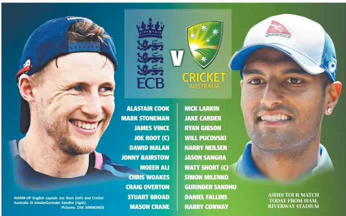  ?? Pictures: ZAK SIMMONDS ?? WARM- UP English captain Joe Root ( left) and Cricket Australia XI bowlerGuri­nder Sandhu ( right).