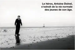  ??  ?? Le héros, Antoine Doinel, s’extrait de la vie normale
des jeunes de son âge.