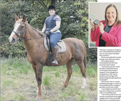  ??  ?? IN THE SADDLE: Donna McEnery is pain-free for the first time in three years after she feel from her horse, Indie. Inset: with the device.