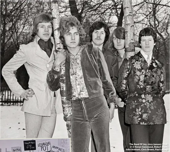 ??  ?? The Band Of Joy, circa January 1968: (l-r) Kevyn Gammond, Robert Plant, John Bonham, Chris Brown, Paul Lockey.