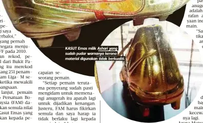  ??  ?? KASUT Emas milik Ashari yang sudah pudar warnanya kerana material digunakan tidak berkualiti.