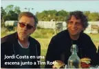  ?? Jordi Costa en una escena junto a Tim Roth. ??
