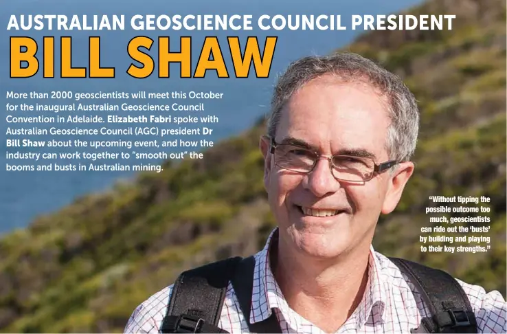  ??  ?? “Without tipping the possible outcome too much, geoscienti­sts can ride out the ‘busts’ by building and playing to their key strengths.”