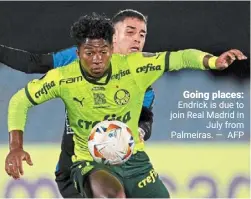  ?? — AFP ?? Going places: Endrick is due to join Real Madrid in July from Palmeiras.