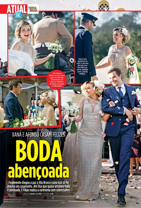  ??  ?? Vila Brava reúne-se em peso para assistir ao casamento de Xana e Afonso. É tempo de paz e felicidade.
Xana fica apreensiva com o atraso do pai mas fica feliz ao vê-lo vestido com a farda militar.