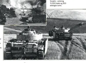  ??  ?? Tyske tanks på vej over stepperne under Slaget ved Kursk i juli 1943. Konfrontat­ionen mobilisere­de den største samling af tanks under hele krigen.