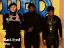  ??  ?? Black Eyed Peas