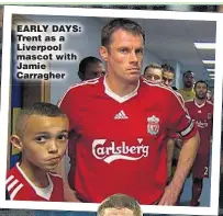  ??  ?? EARLY DAYS: Trent as a Liverpool mascot with Jamie Carragher