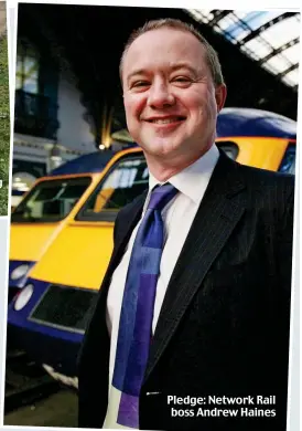  ??  ?? Pledge: Network Rail boss Andrew Haines