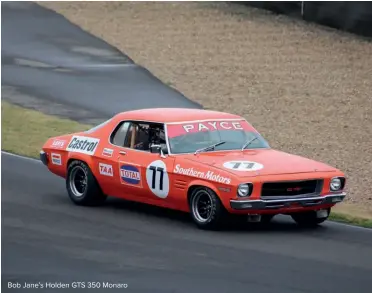  ??  ?? Bob Jane’s Holden GTS 350 Monaro