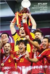  ??  ?? AT LAST It took Spain an age to come good at major tournament­s.