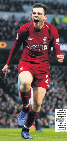  ?? Clive Brunskill/
Getty Images ?? Andrew Robertson celebrates Liverpool’s equaliser at Manchester­City on Thursdayev­ening