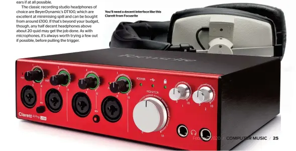  ??  ?? You’ll need a decent interface like this Clarett from Focusrite