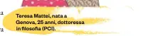  ??  ?? Teresa Mattei, nata a Genova, 25 anni, dottoressa in filosofia (PCI).