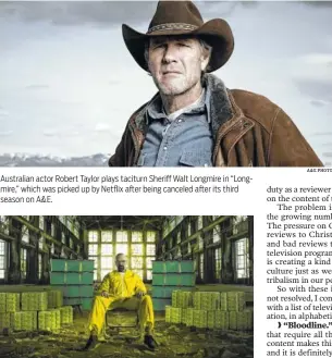  ?? AMC PHOTO A&E PHOTO ?? Australian actor Robert Taylor plays taciturn Sheriff Walt Longmire in “Longmire,” which was picked up by Netflix after being canceled after its third season on A&E. Bryan Cranston won a Primetime Emmy Award for Outstandin­g Lead Actor in a Drama Series...
