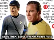  ??  ?? STAR TREK: Spock and Kirk visited Pluto