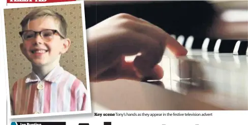  ??  ?? Key K scene Tony’s hands as they appear in the festive television advert