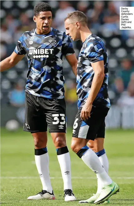  ?? ?? Derby County defenders Curtis Davies (left) and Phil Jagielka.