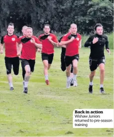  ??  ?? Back in action Wishaw Juniors returned to pre-season training