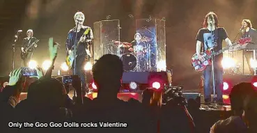  ??  ?? Only the Goo Goo Dolls rocks Valentine