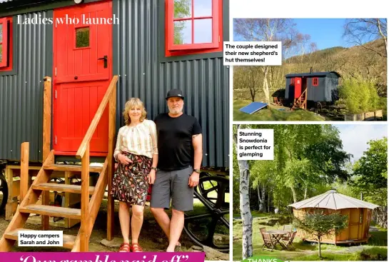  ??  ?? Happy campers Sarah and John The couple designed their new shepherd’s hut themselves! Stunning Snowdonia is perfect for glamping