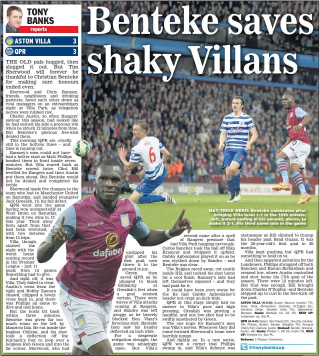  ?? Picture: NICK POTTS ?? HAT- TRICK HERO: Benteke celebrates after
bringing Villa level 1- 1 in the 10th minute, left, before curling in his second, above, to make it 2- 1. His third came late in the game