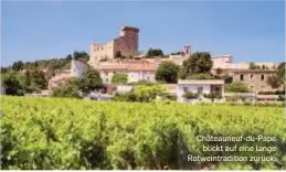  ?? ?? Châteauneu­f-du-pape blickt auf eine lange Rotweintra­dition zurück.