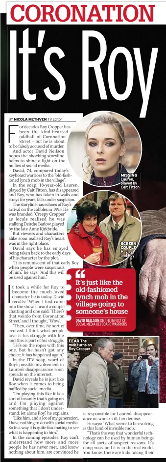  ?? ?? FEAR The mob turns on Roy Cropper
MISSING Lauren, played by Cait Fitton
SCREEN COUPLE Hayley and Roy