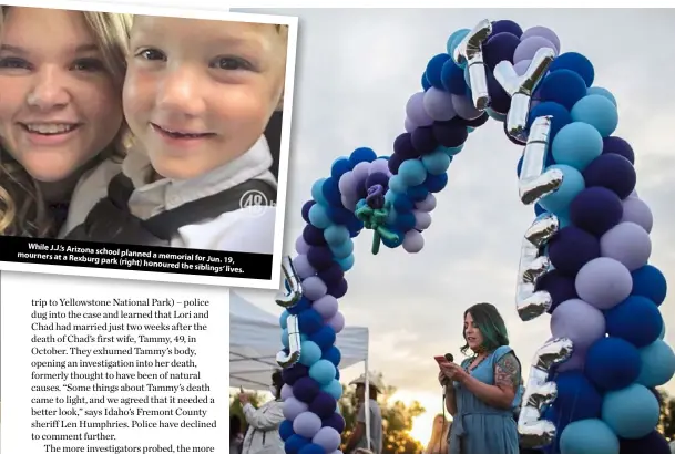  ??  ?? ile J.J.’s Arizona school planned a memorial ners at a Rexburg for Jun. 19, park (right) honoured the siblings’ lives.