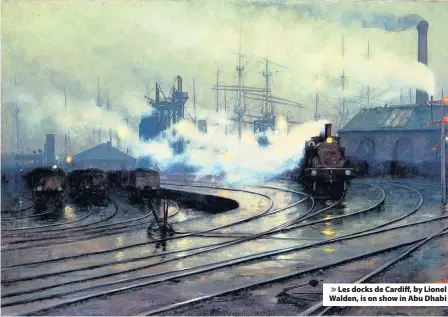  ??  ?? &gt; Les docks de Cardiff, by Lionel Walden, is on show in Abu Dhabi