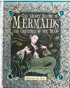  ?? ?? The Secret History of Mermaids and Creatures of the Deep (2009) by Ari Berk.