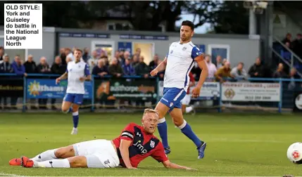  ??  ?? OLD STYLE: York and Guiseley do battle in the National League North