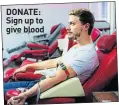  ??  ?? DONATE: Sign up to give blood