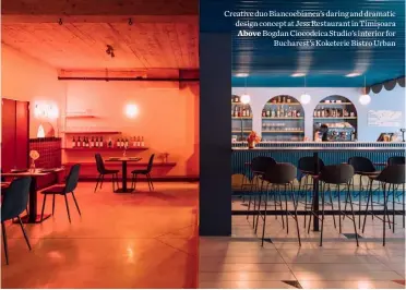  ??  ?? Creative duo Biancoebia­nca’s daring and dramatic design concept at Jess Restaurant in Timișoara Above Bogdan Ciocodeica Studio’s interior for
Bucharest’s Koketerie Bistro Urban