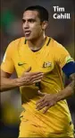  ??  ?? Tim Cahill