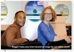  ??  ?? Reggie Yates was interviewe­d on stage by our editor Sarah